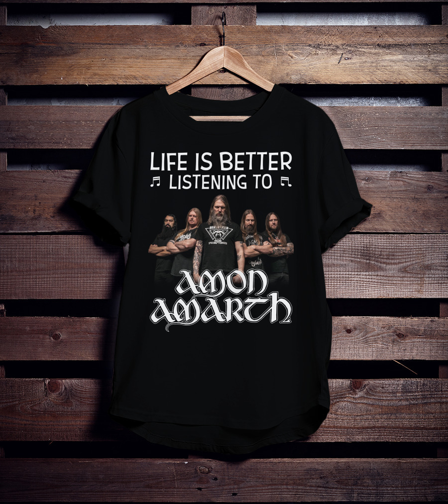 Life Is Better Listening To Amon Amarth Band Members T-Shirt