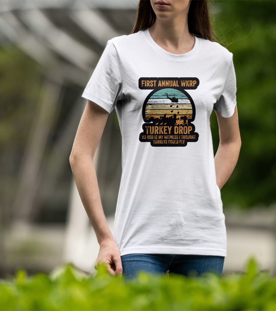 First Annual WKRP Turkey Drop As God Is My Witness I Thought Turkeys Could Fly T-Shirt
