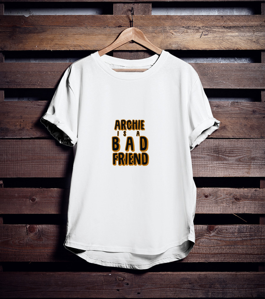 Archie Is A Bad Friend T-Shirt