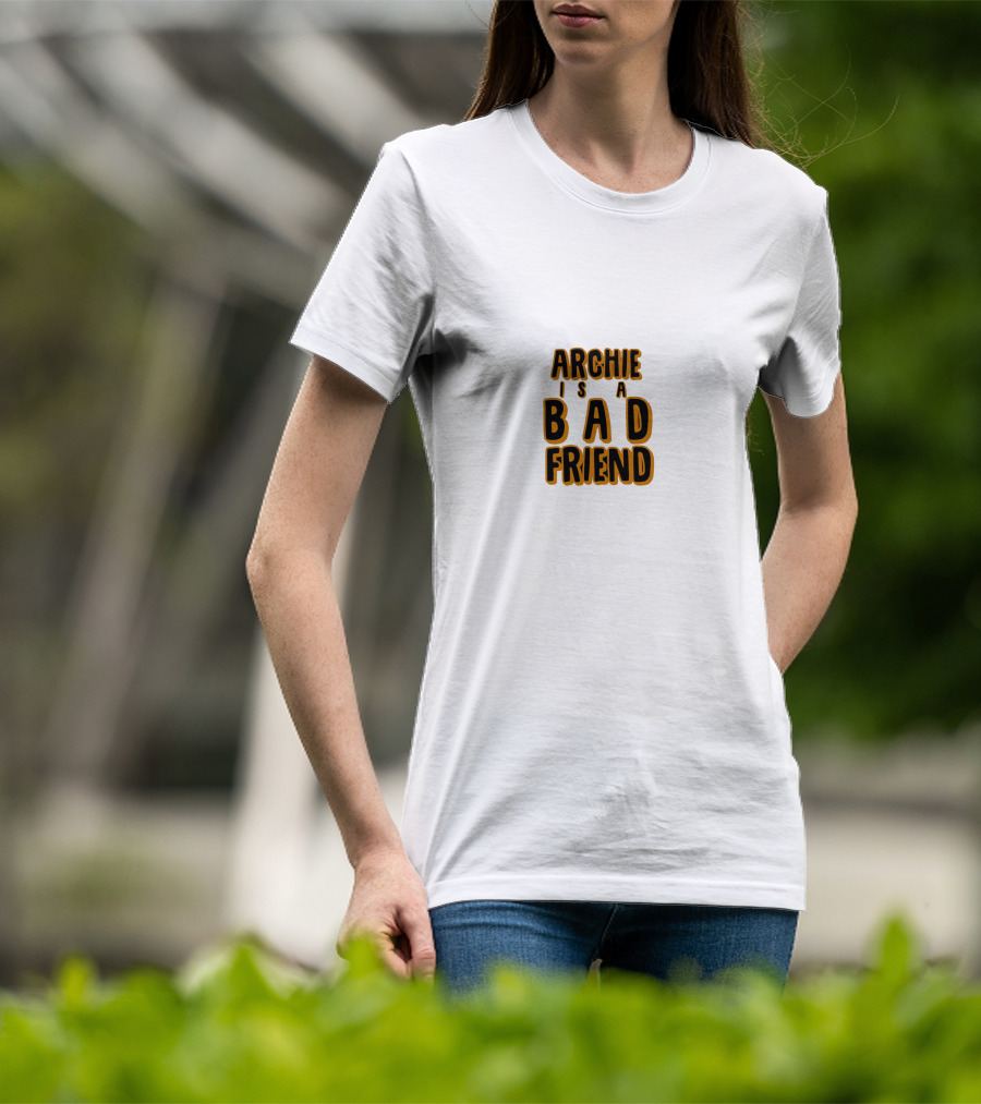 Archie Is A Bad Friend T-Shirt