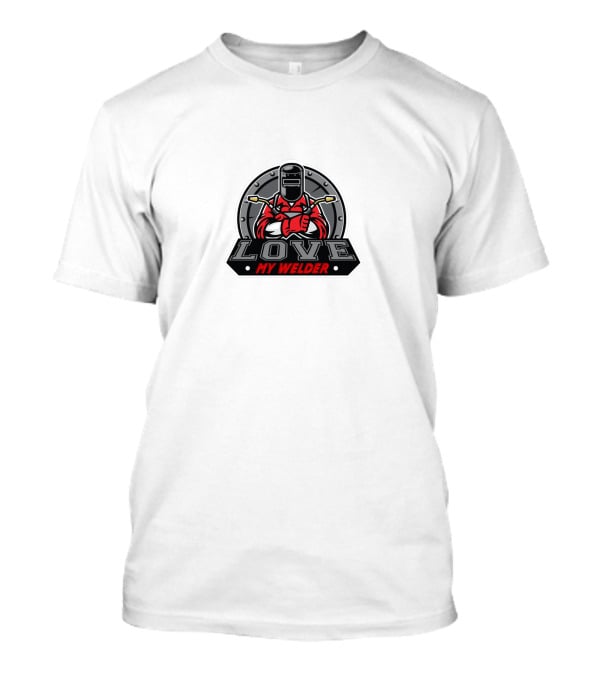 LOVE MY WELDER T-Shirt