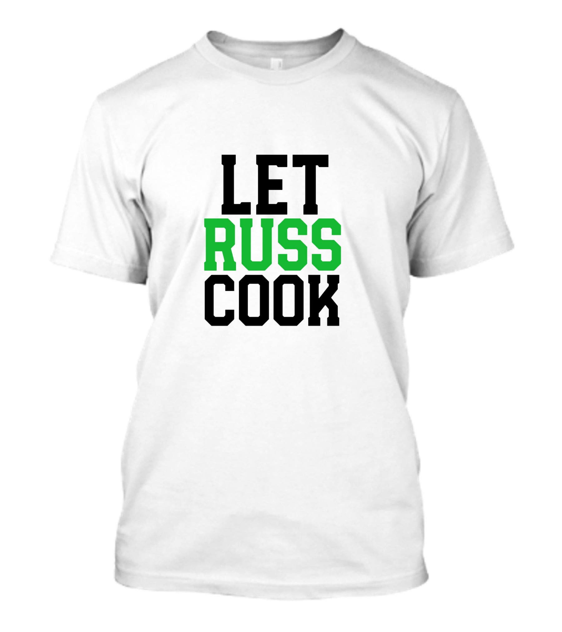 Let Russ Cook Bold Lettering Black Green Text T-Shirt