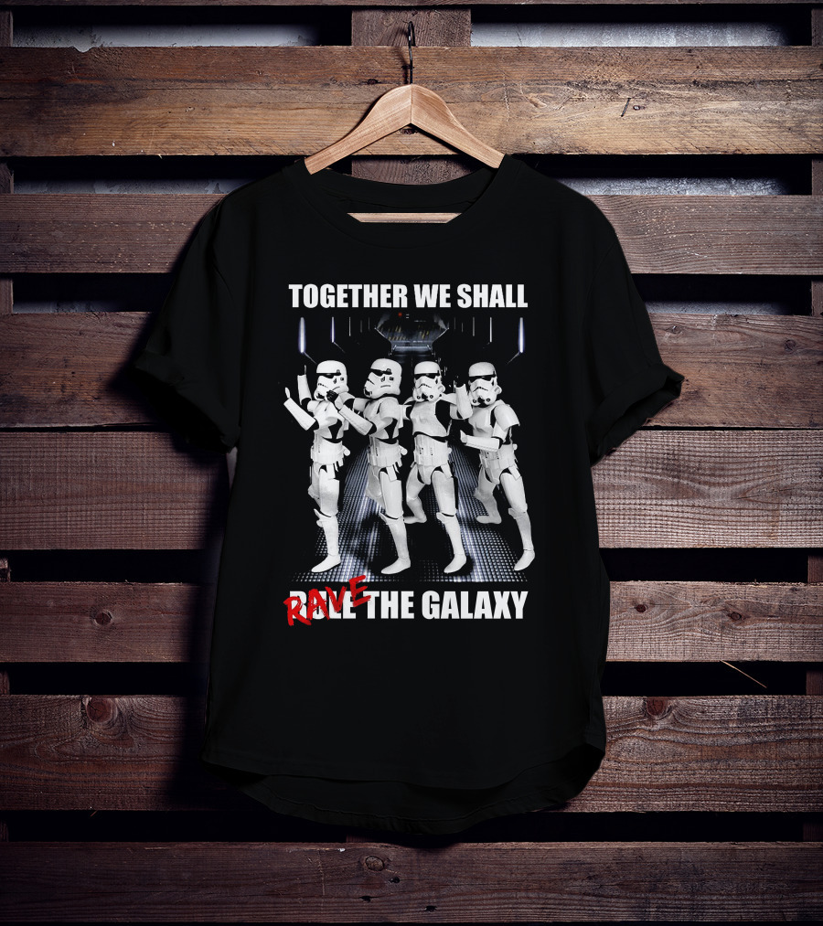 Together We Shall Rave The Galaxy Star Warriors T-Shirt