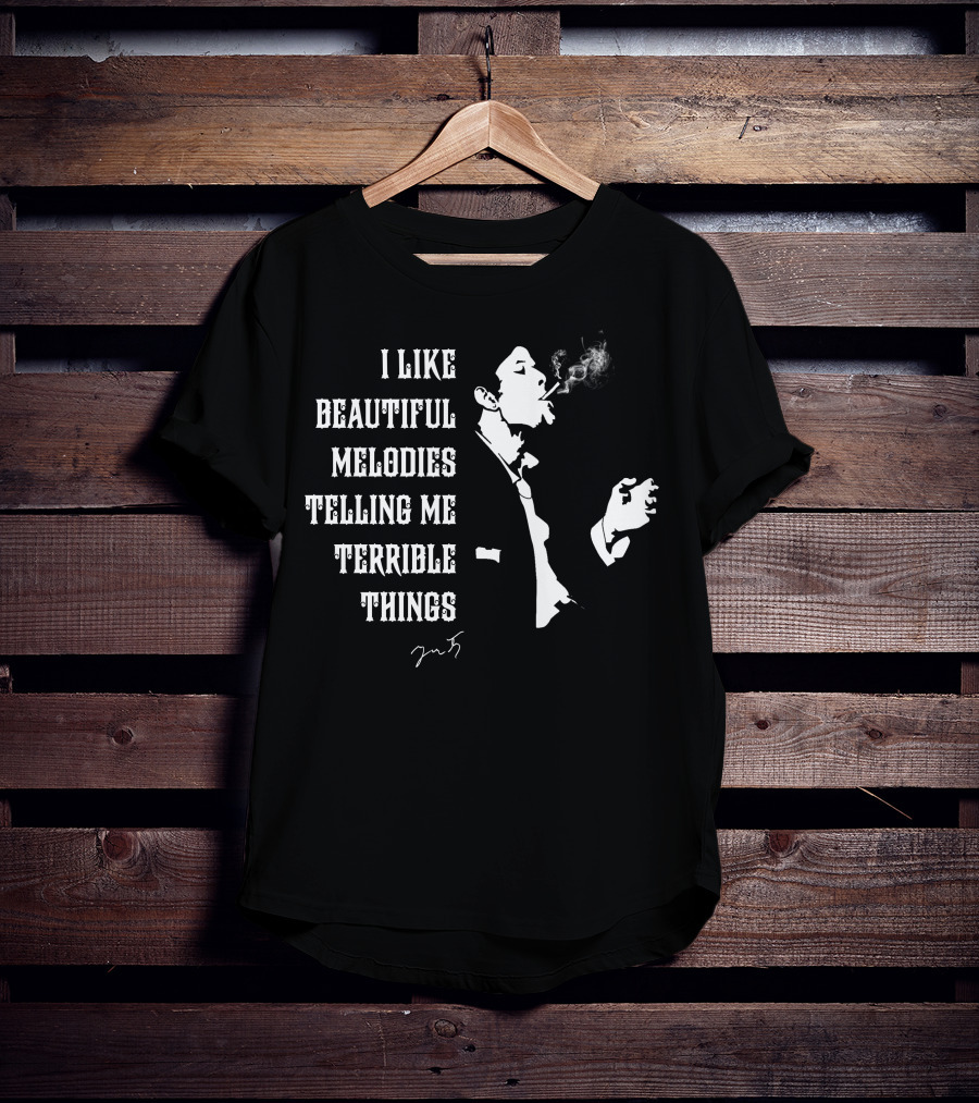 I Like Beautiful Melodies Telling Me Terrible Things Tom Waits Smoking T-Shirt