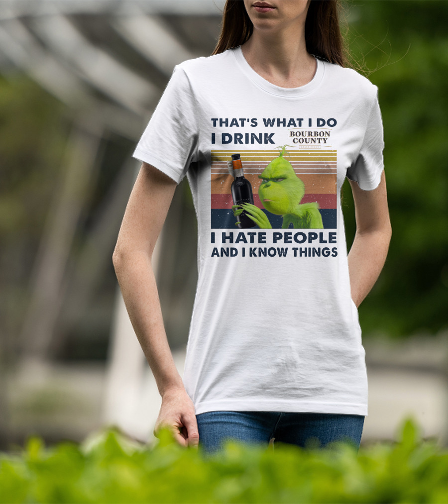 That's What I Do I Drink Bourbon County I Hate People And I Know Things T-Shirt