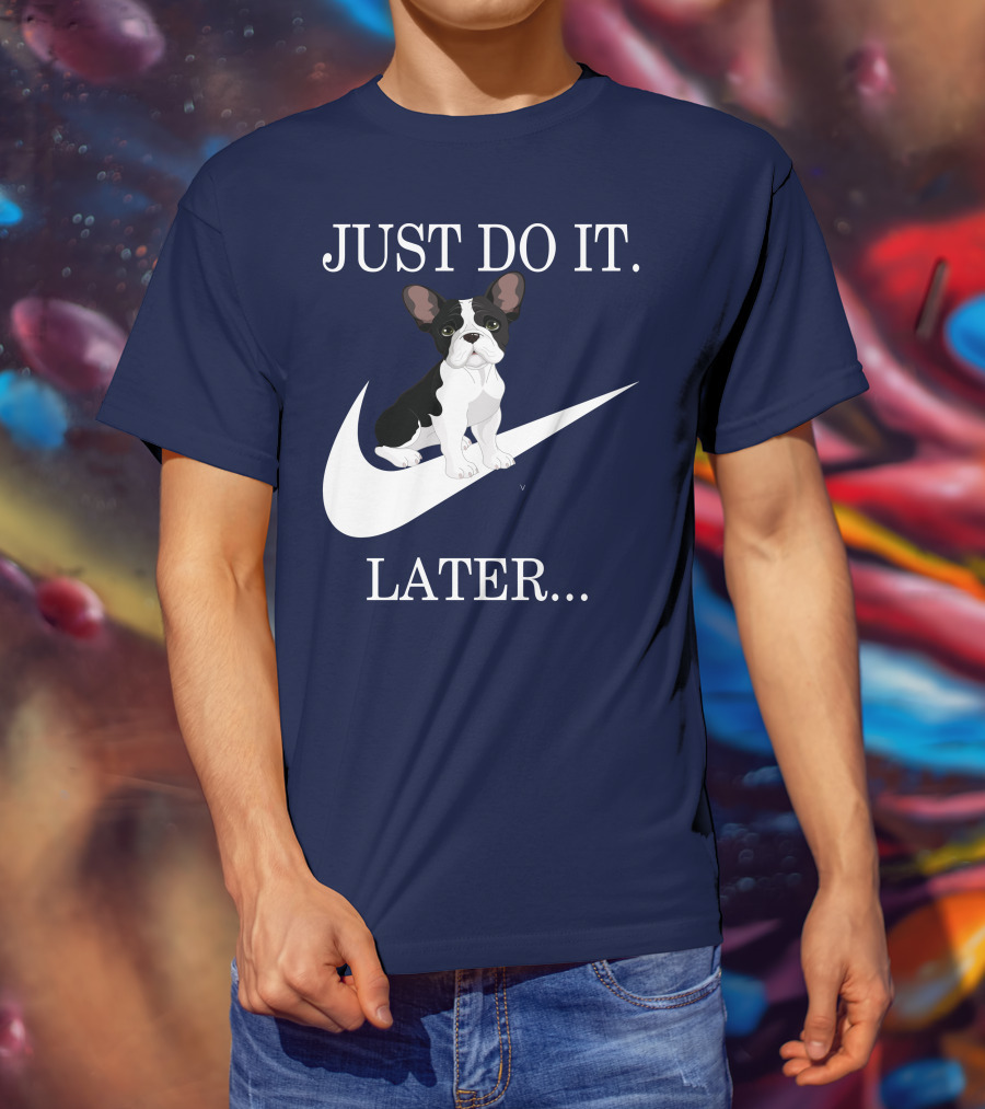 Just Do It Later Frenchie Iconic T-Shirt