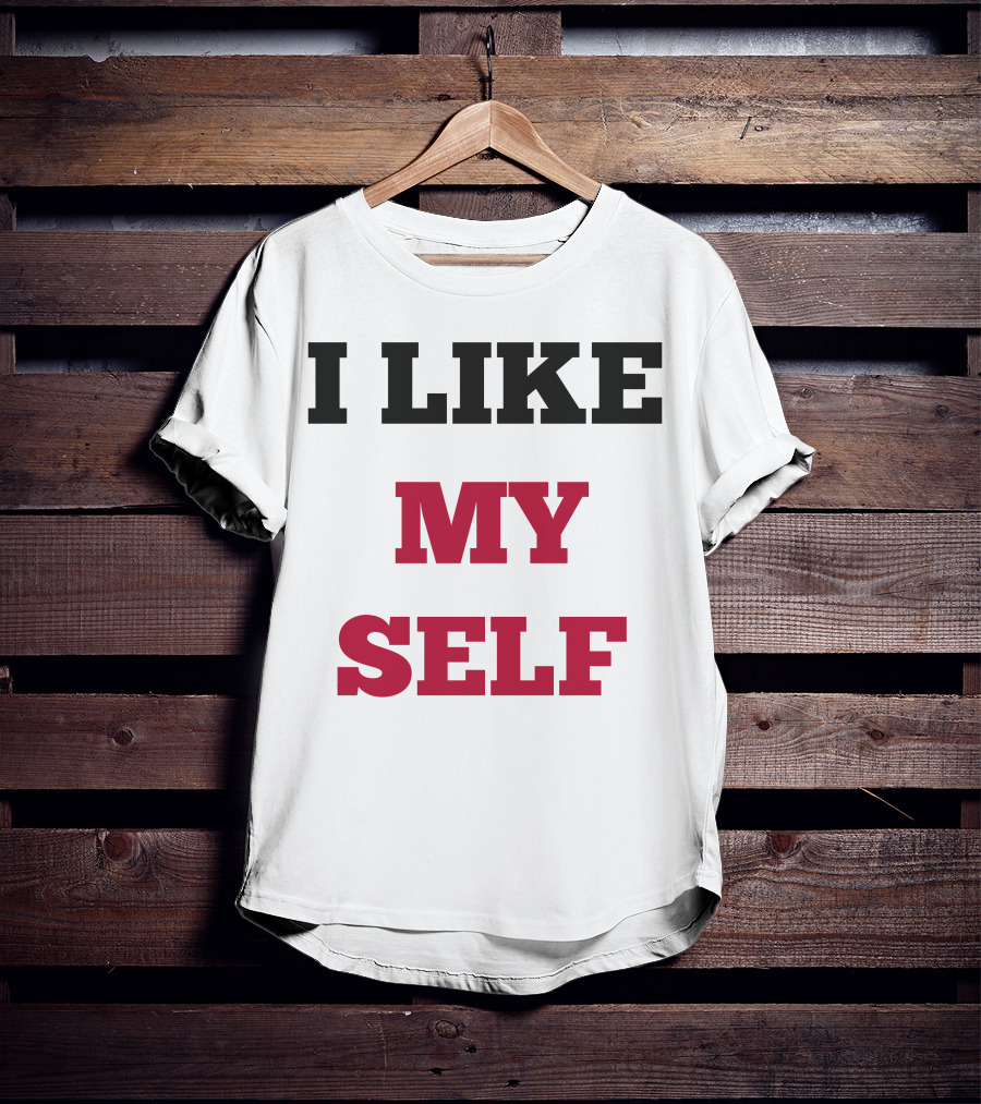 I Like My Self Motivational Quote Bold Typography T-Shirt