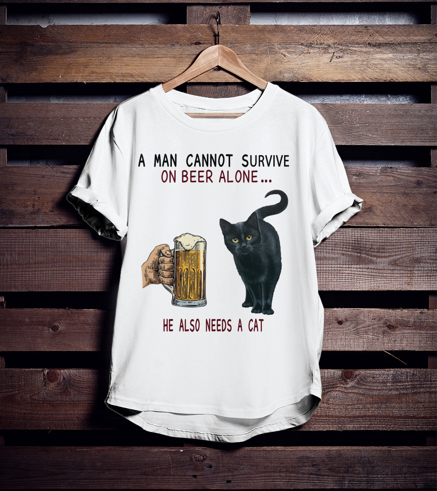 A Man Cannot Survive On Beer Alone He Also Needs A Cat T-Shirt