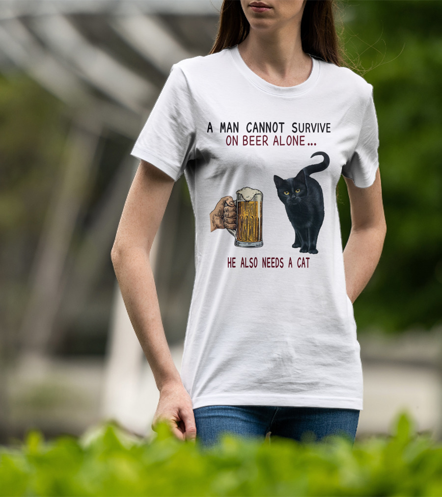 A Man Cannot Survive On Beer Alone He Also Needs A Cat T-Shirt