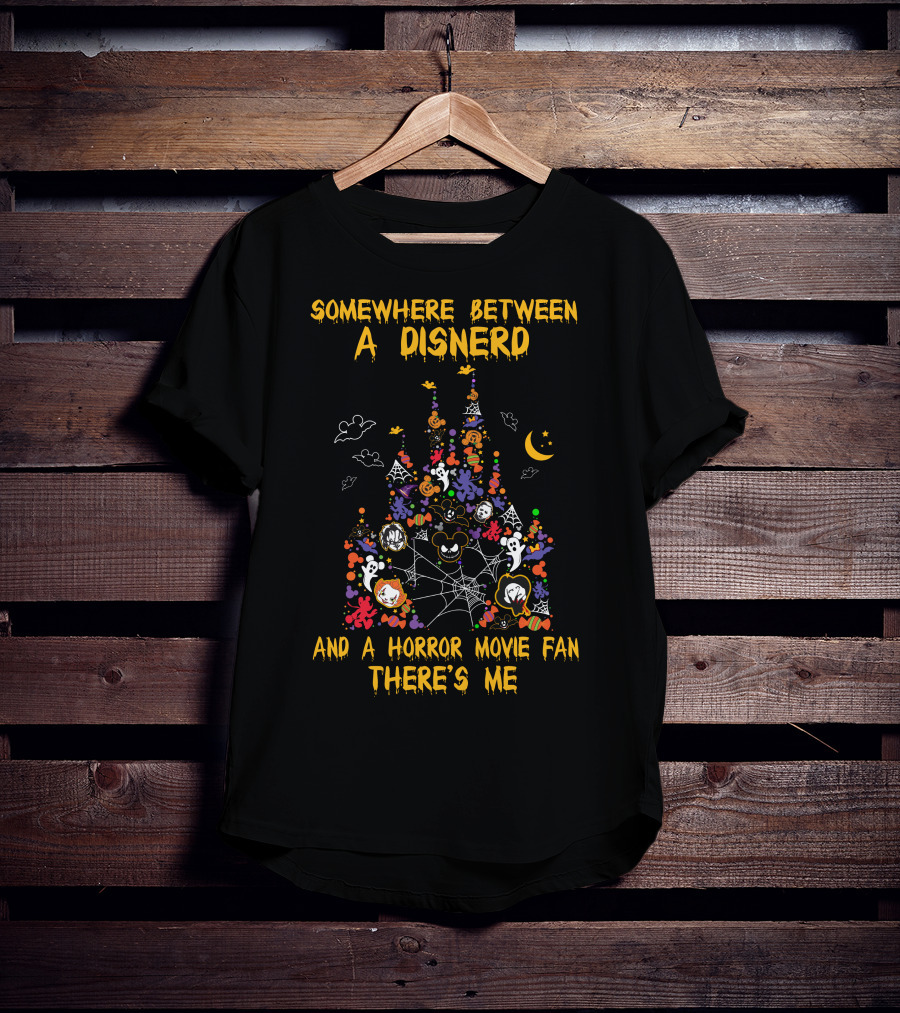 Somewhere Between A Disnerd And A Horror Movie Fan There's Me T-Shirt