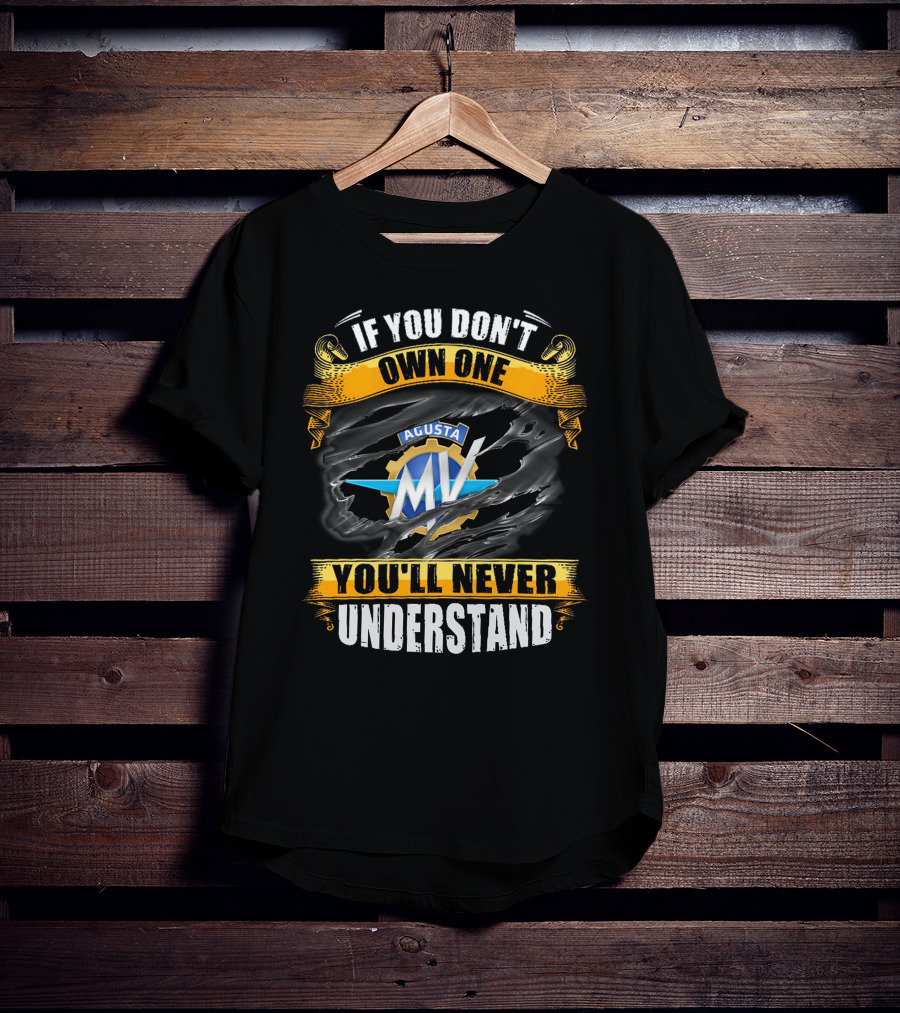 If You Don't Own One MV Agusta You'll Never Understand T-Shirt