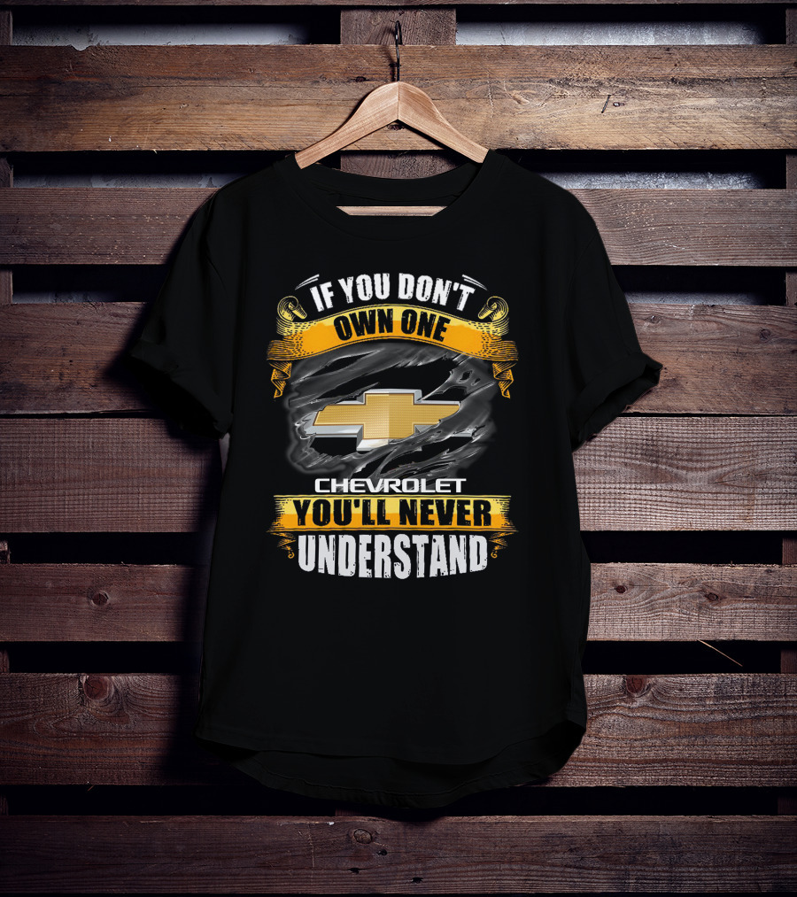 If You Don't Own One Chevrolet You'll Never Understand T-Shirt