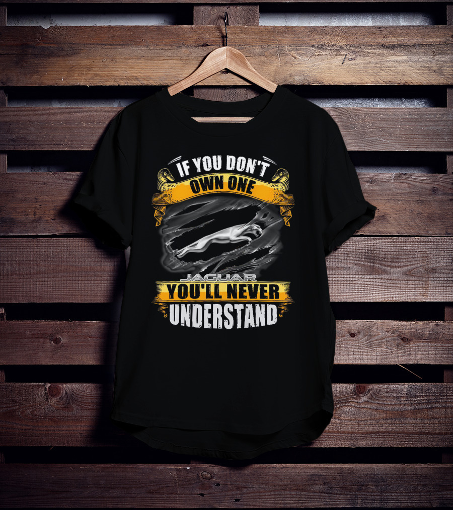 If You Don't Own One Jaguar You'll Never Understand T-Shirt