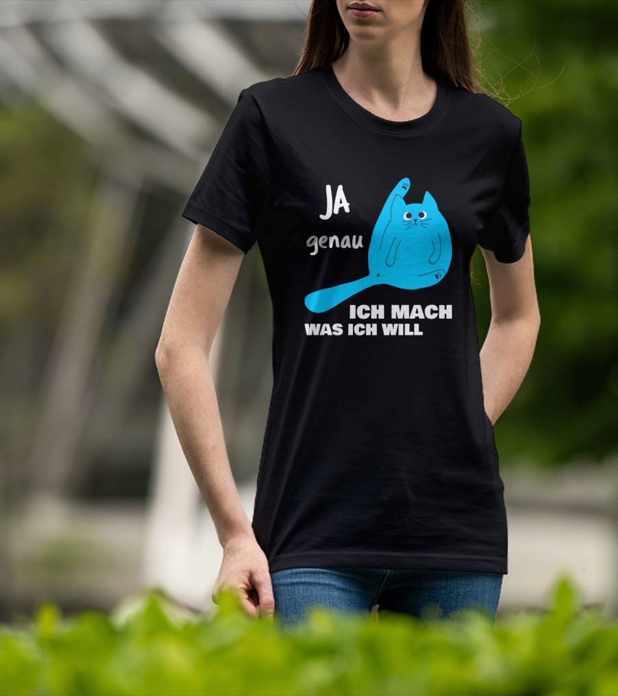 Ja Genau Ich Mach Was Ich Will Lustige Blaue Katze T-Shirt