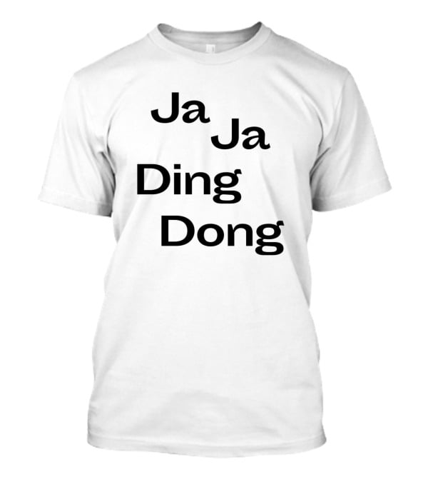 Ja Ja Ding Dong Funny Song Lyrics Classic Phrase T-Shirt