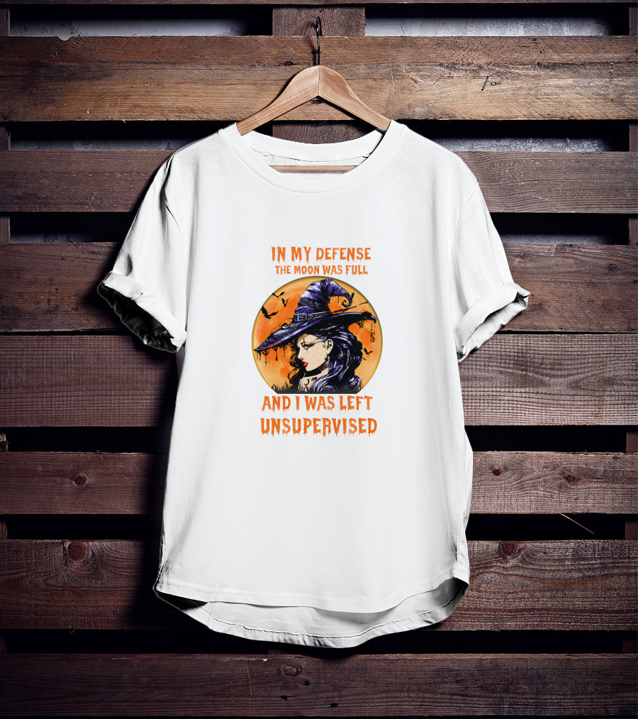 In My Defense The Moon Was Full And I Was Left Unsupervised Witch Moon Hat Bats T-Shirt