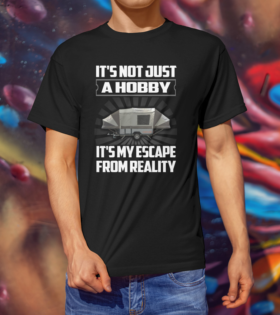 It's Not Just A Hobby It's My Escape From Reality Opus T-Shirt