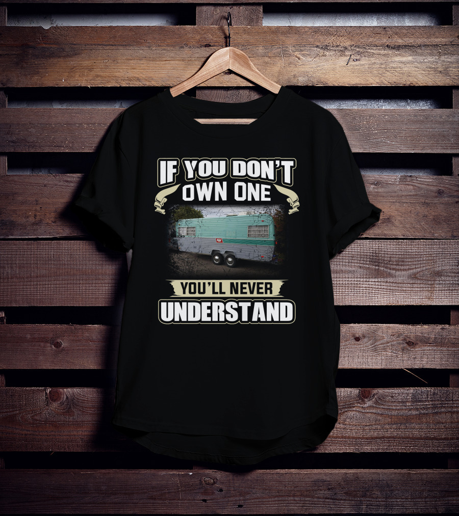 If You Don't Own One You'll Never Understand 1972 Vacationer Camper T-Shirt