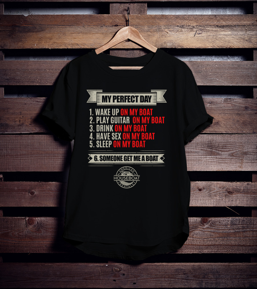 My Perfect Day On My Boat American Houseboat Rentals T-Shirt