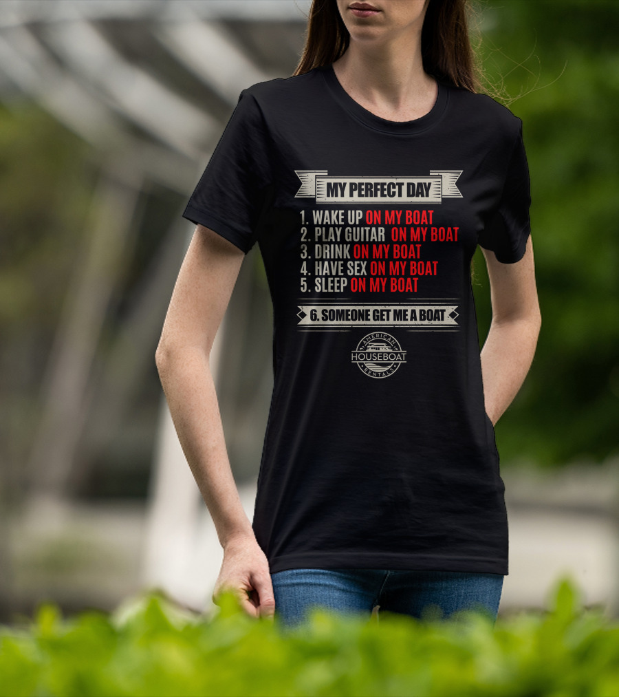 My Perfect Day On My Boat American Houseboat Rentals T-Shirt