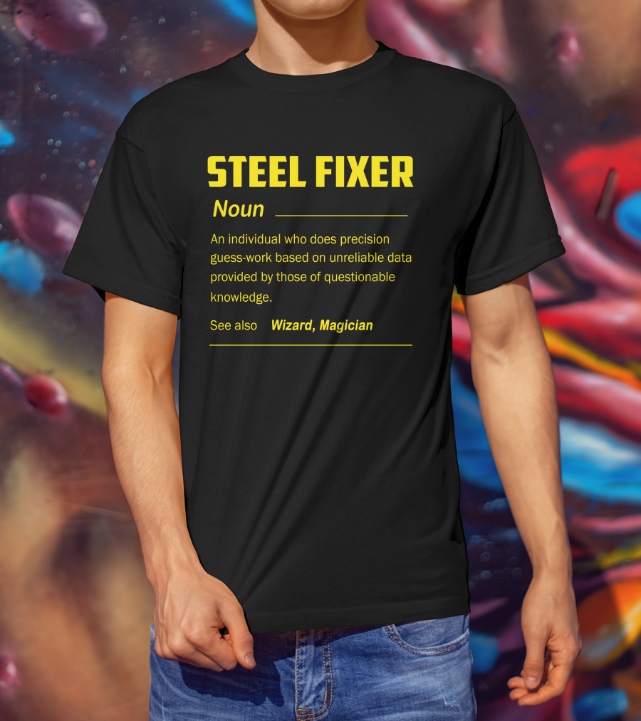 Steel Fixer Noun Precision Guess-Work Unreliable Data Wizard Magician T-Shirt