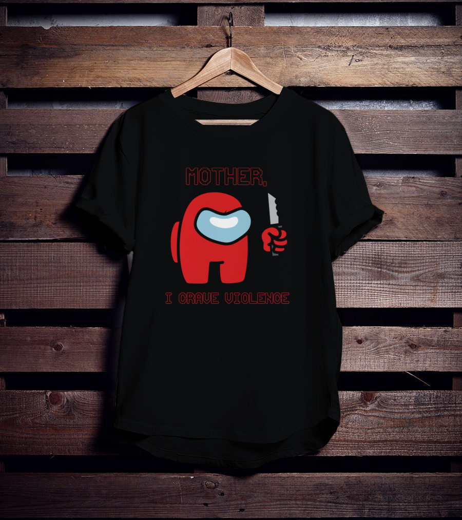 Mother I Crave Violence With Red Crewmate Holding Knife Among Us T-Shirt