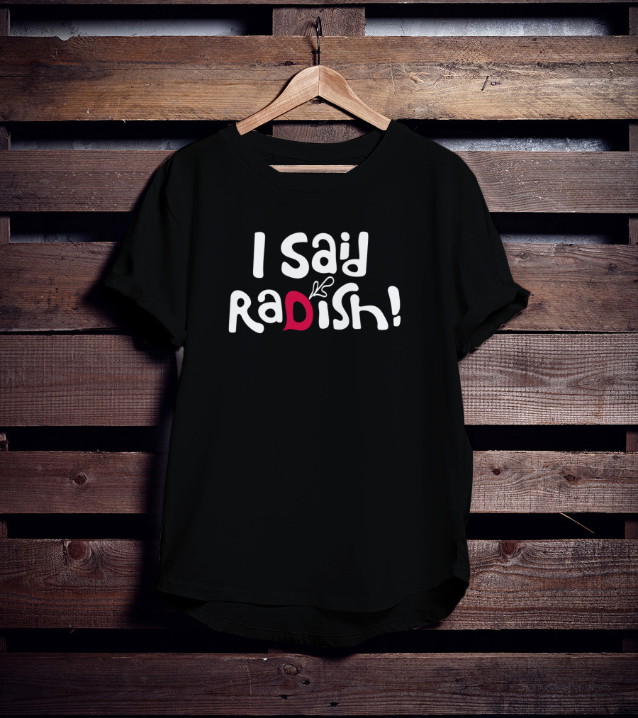 I Said Radish David Rose Herb Ertlinger T-Shirt