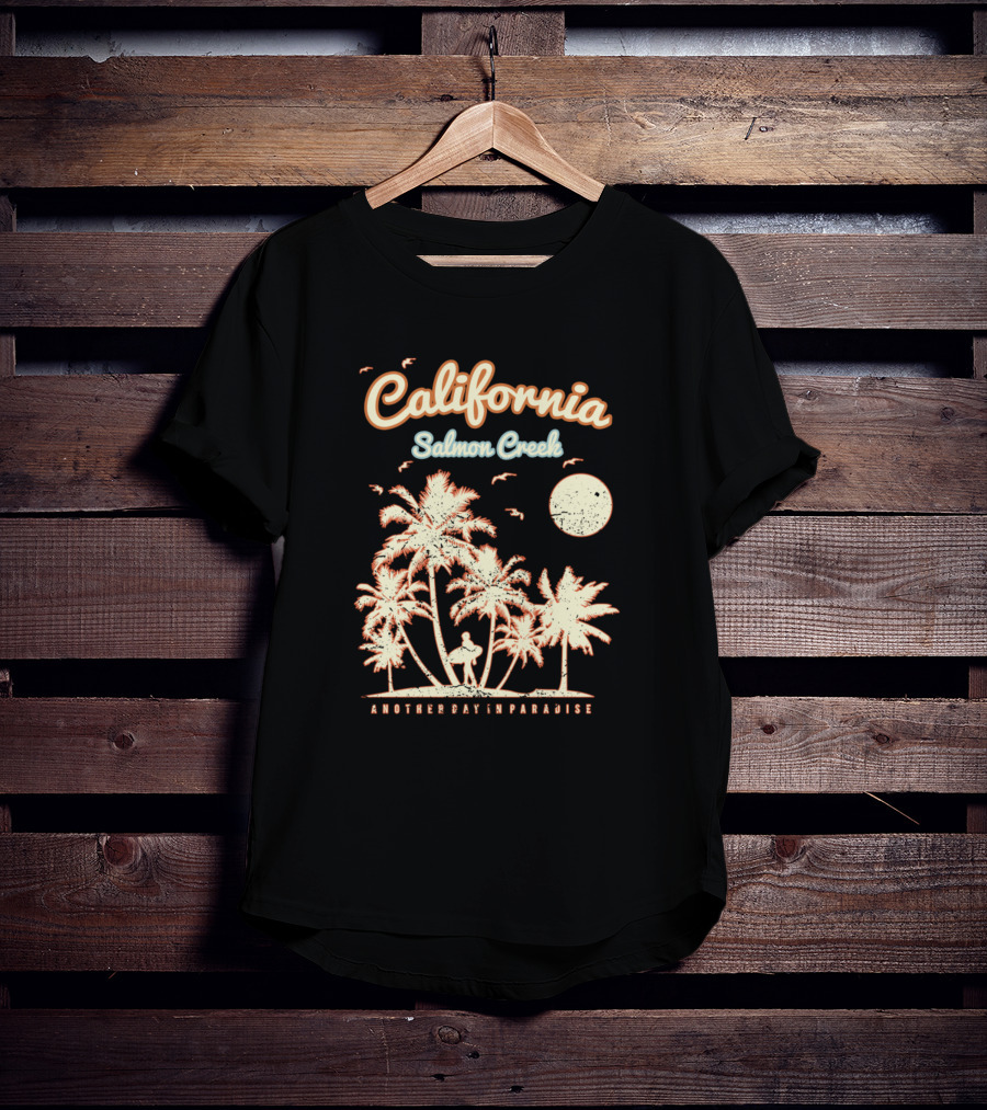 Another Day In Paradise California Salmon Creek T-Shirt