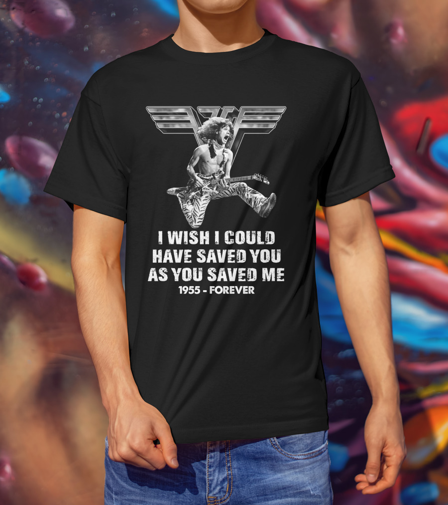Eddie Van Halen I Wish I Could Have Saved You As You Saved Me 1955 Forever T-Shirt