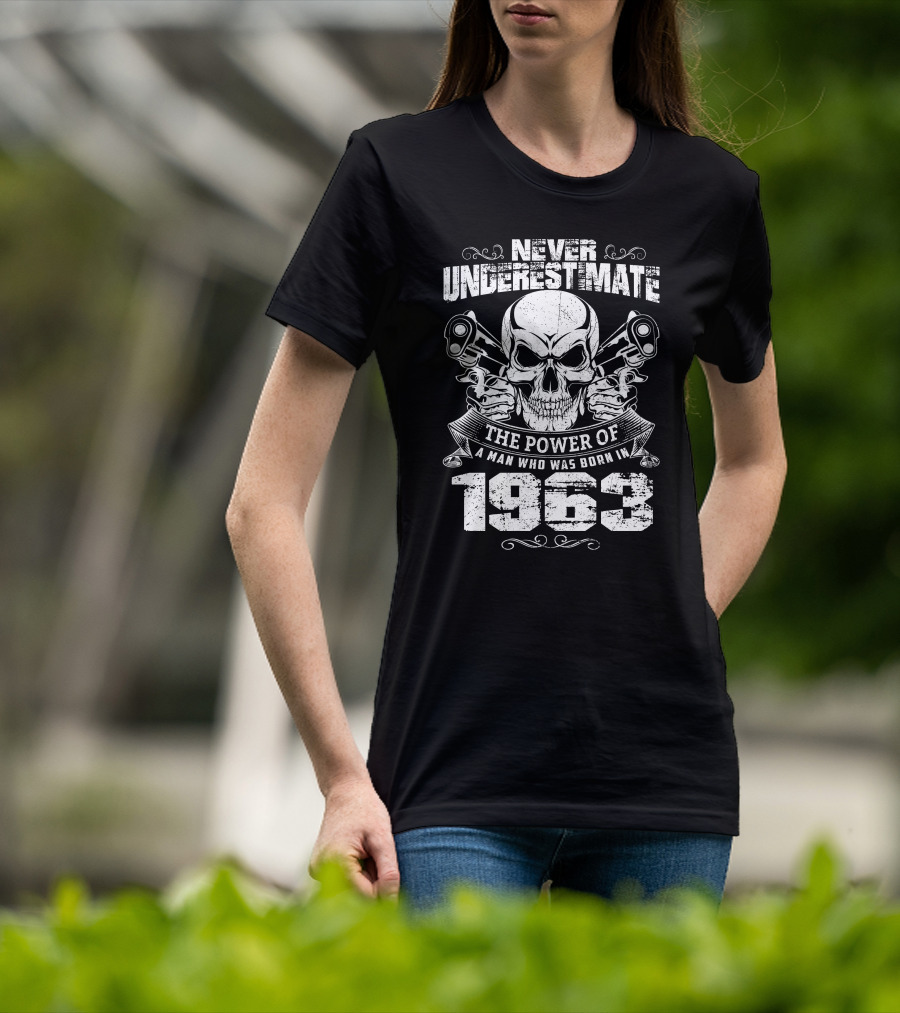 Never Underestimate The Power Of A Man Who Was Born In 1963 Skull Pistons T-Shirt