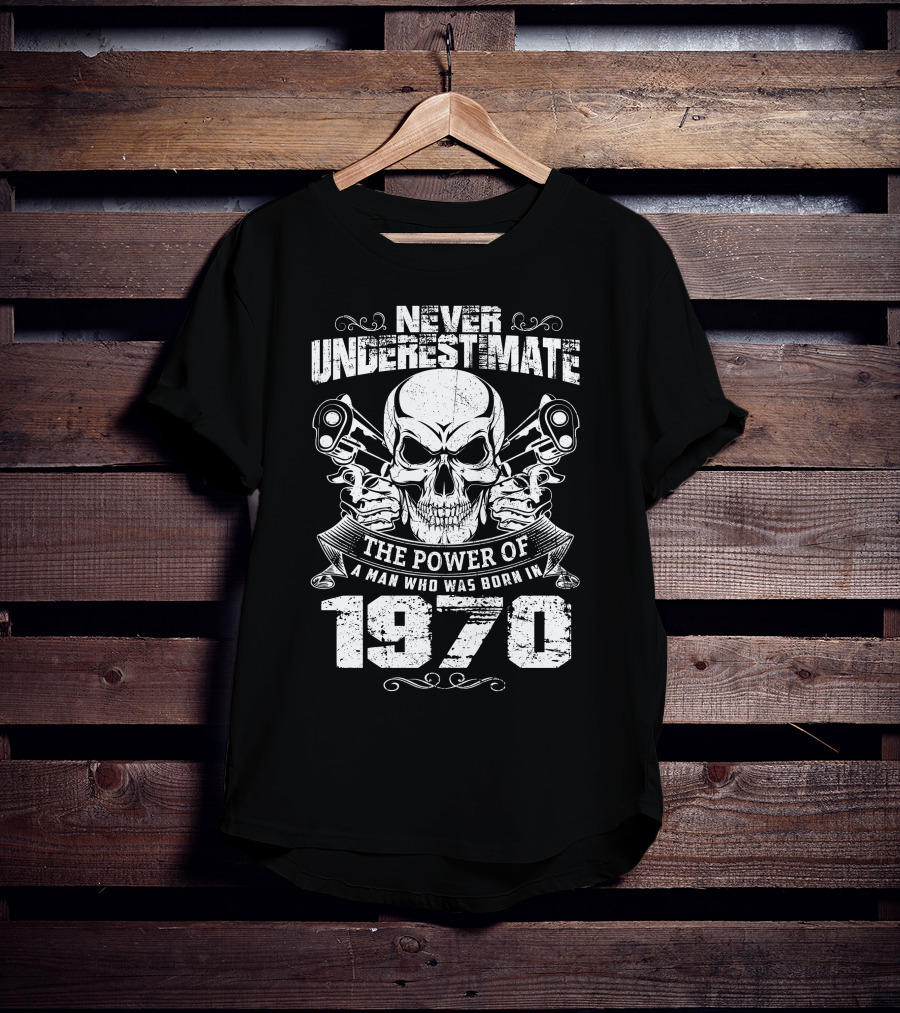 Never Underestimate The Power Of A Man Who Was Born In 1970 Skull And Engine Pistons T-Shirt
