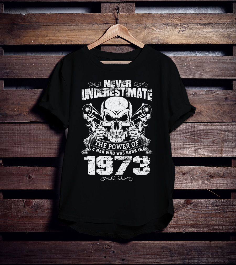 Never Underestimate The Power Of A Man Who Was Born In 1973 Skull And Pistons T-Shirt