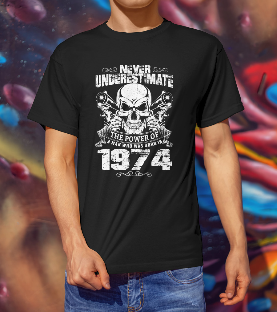Never Underestimate The Power Of A Man Born In 1974 With Skull And Pistons T-Shirt