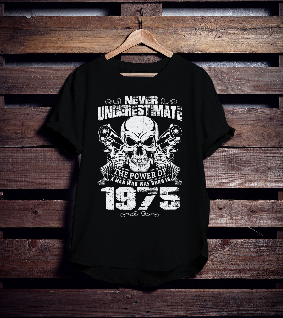 Never Underestimate The Power Of A Man Born In 1975 With Skull And Pistons T-Shirt