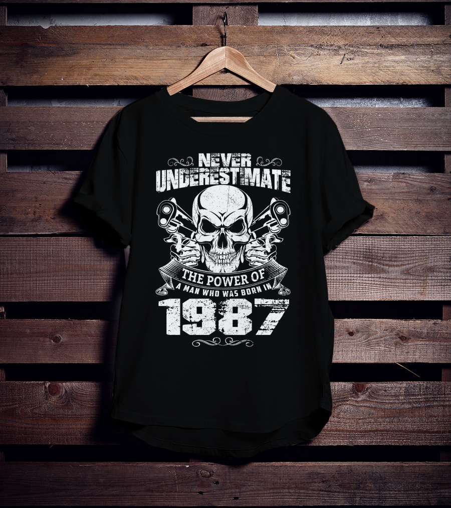Never Underestimate The Power Of A Man Born In 1987 With Skull And Pistons T-Shirt