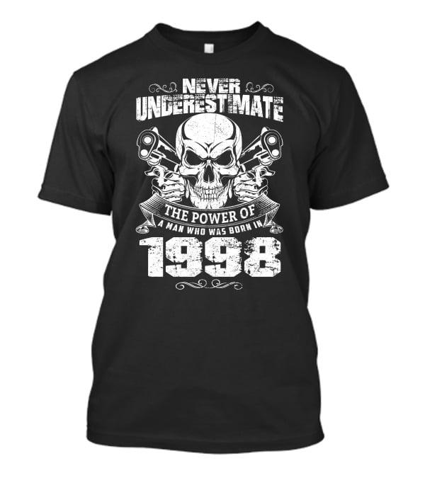 Never Underestimate The Power Of A Man Who Was Born In 1998 Skull Pistons T-Shirt
