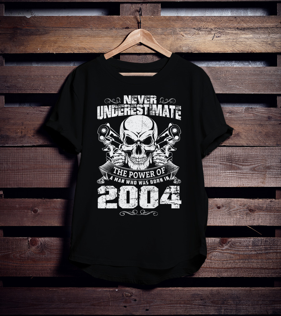 Never Underestimate The Power Of A Man Born In 2004 Skull And Pistons T-Shirt