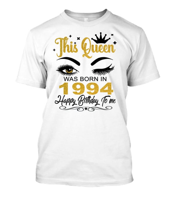 This Queen Was Born In 1994 Happy Birthday To Me T-Shirt