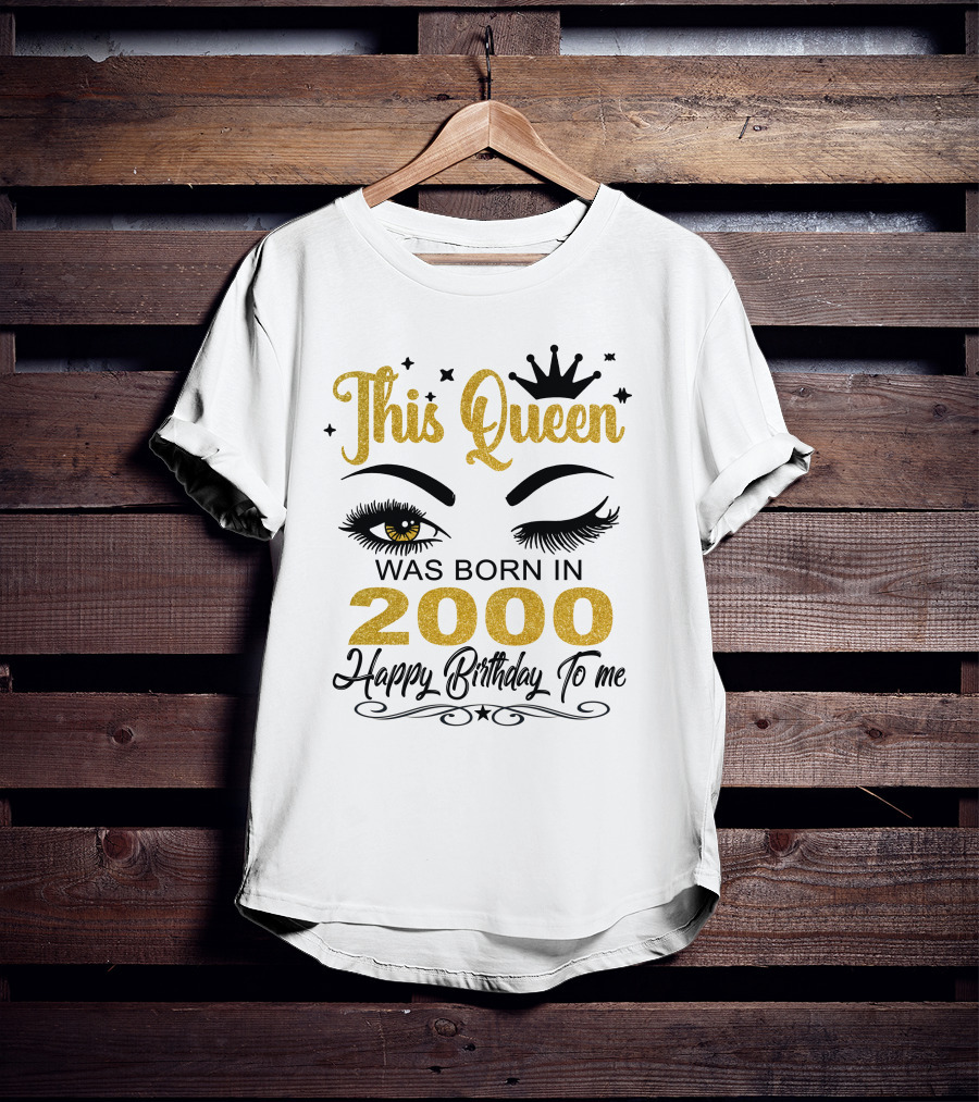 This Queen Was Born In 2000 Happy Birthday To Me T-Shirt