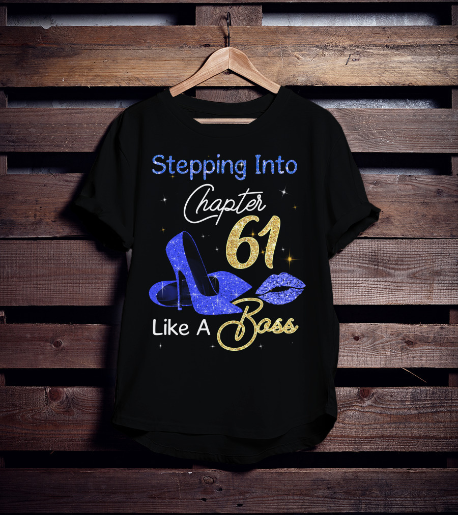 Stepping Into Chapter 61 Like A Boss T-Shirt