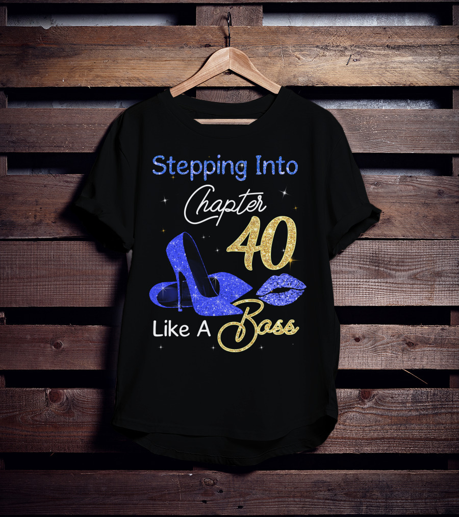 Stepping Into Chapter 40 Like A Boss T-Shirt
