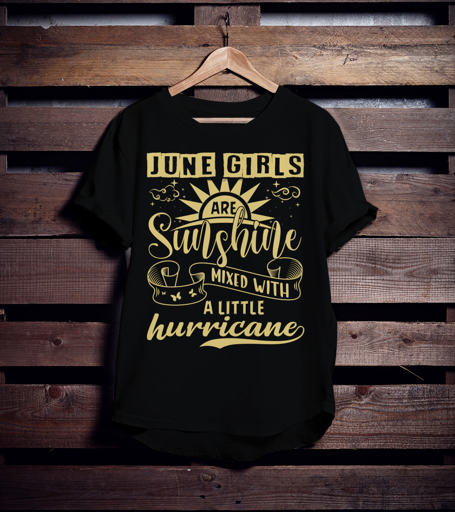 June Girls Are Sunshine Mixed With A Little Hurricane T-Shirt