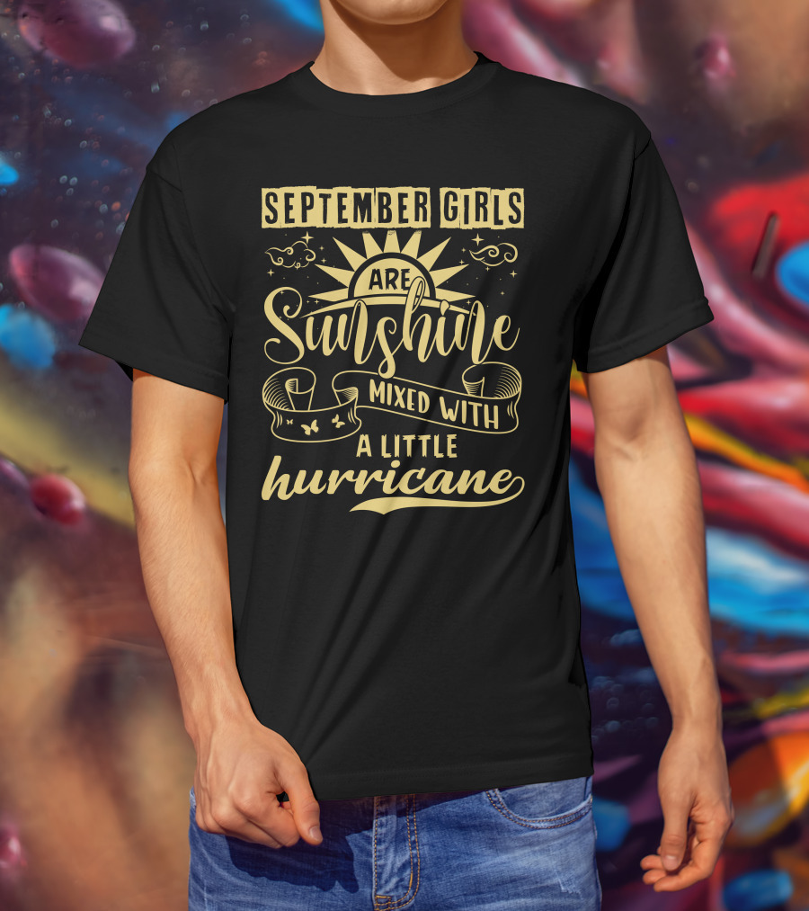 September Girls Are Sunshine Mixed With A Little Hurricane T-Shirt