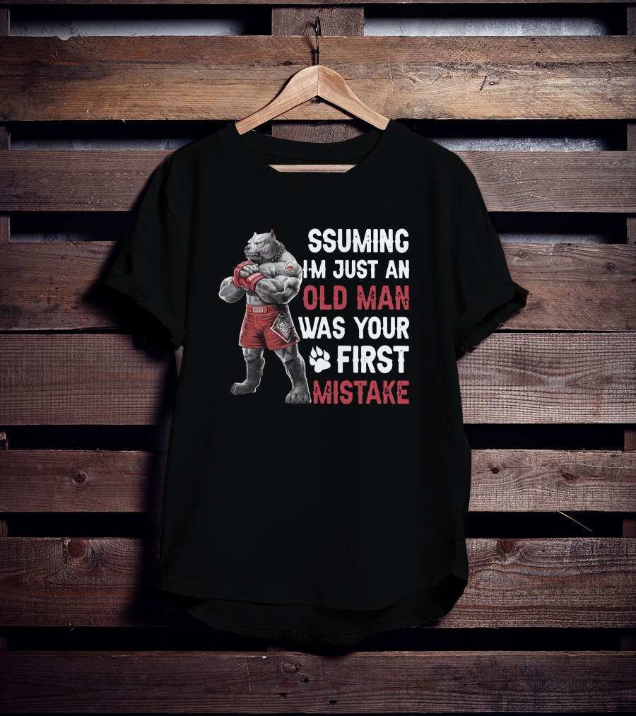 Pitbull Assuming I'm Just An Old Man Was Your First Mistake Boxer Paws T-Shirt