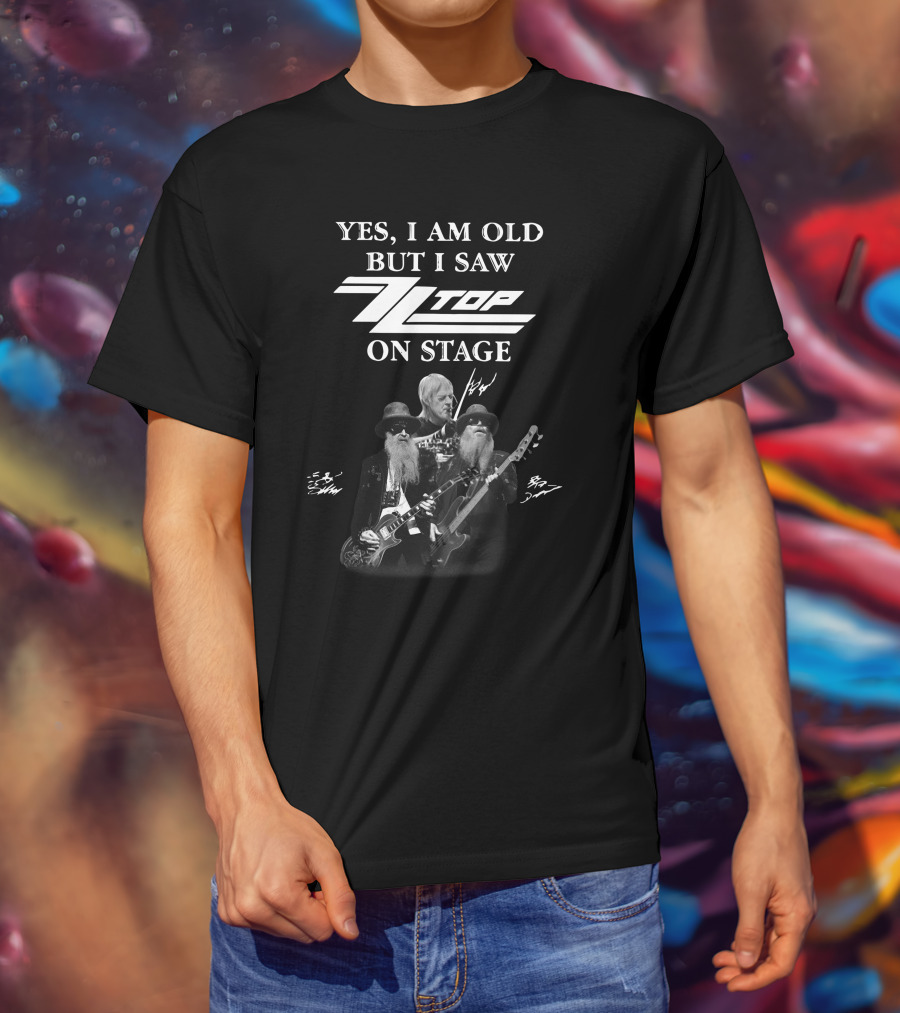 Yes I Am Old But I Saw ZZ Top On Stage T-Shirt