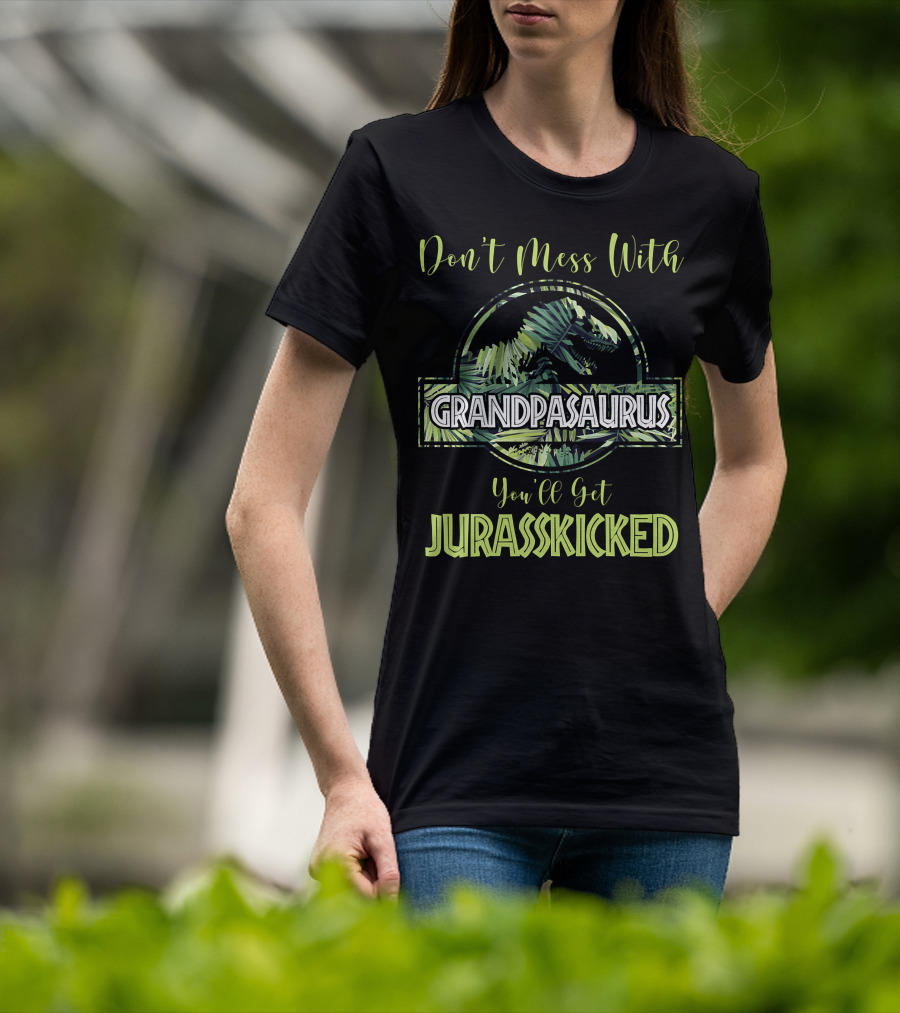 Don't Mess With Grandpasaurus You'll Get Jurasskicked Dinosaur T-Shirt