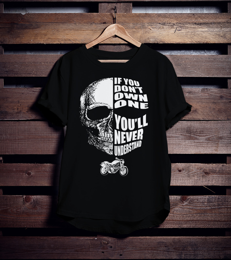 If You Don't Own One You'll Never Understand Monster S2R Skull Motorcycle T-Shirt