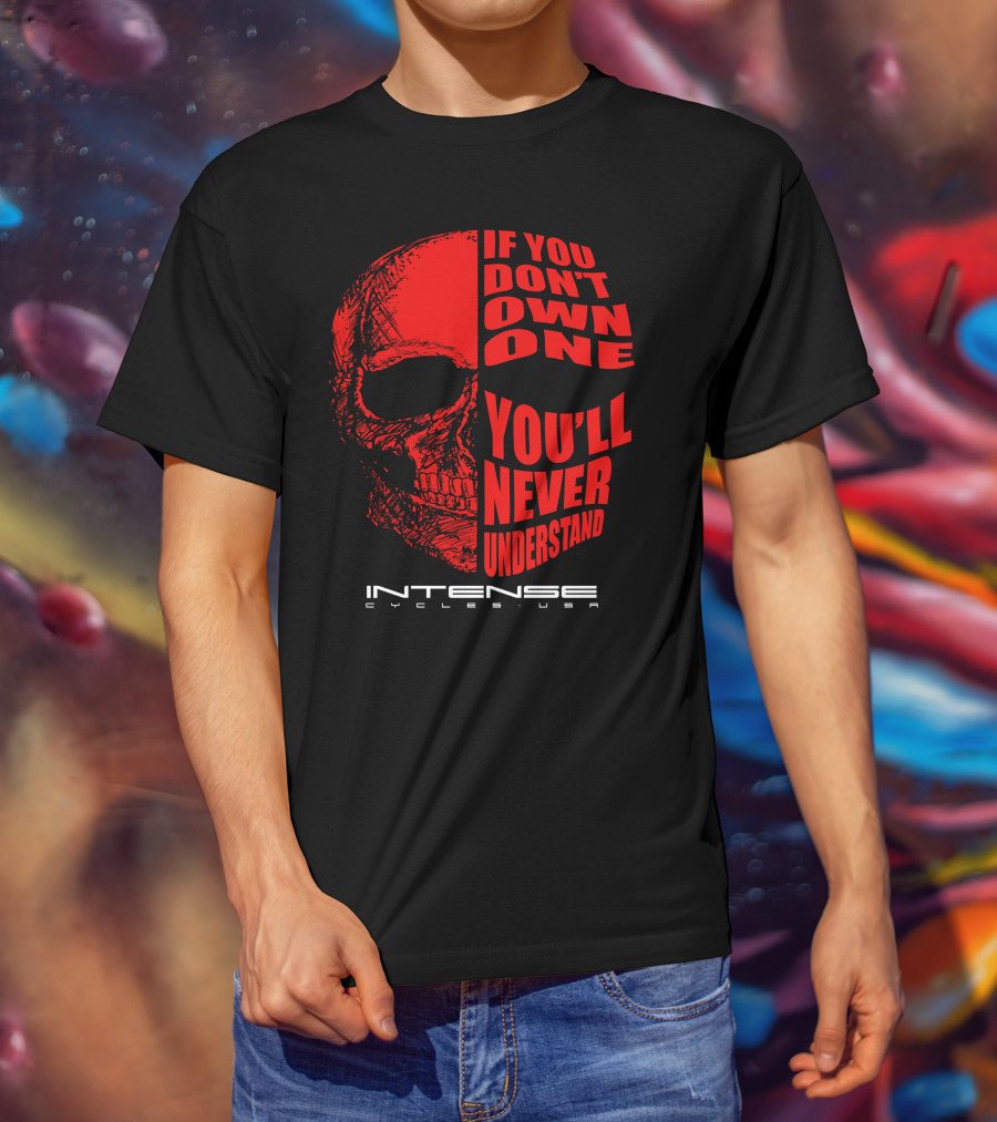 If You Don't Own One You'll Never Understand Intense Cycles USA T-Shirt