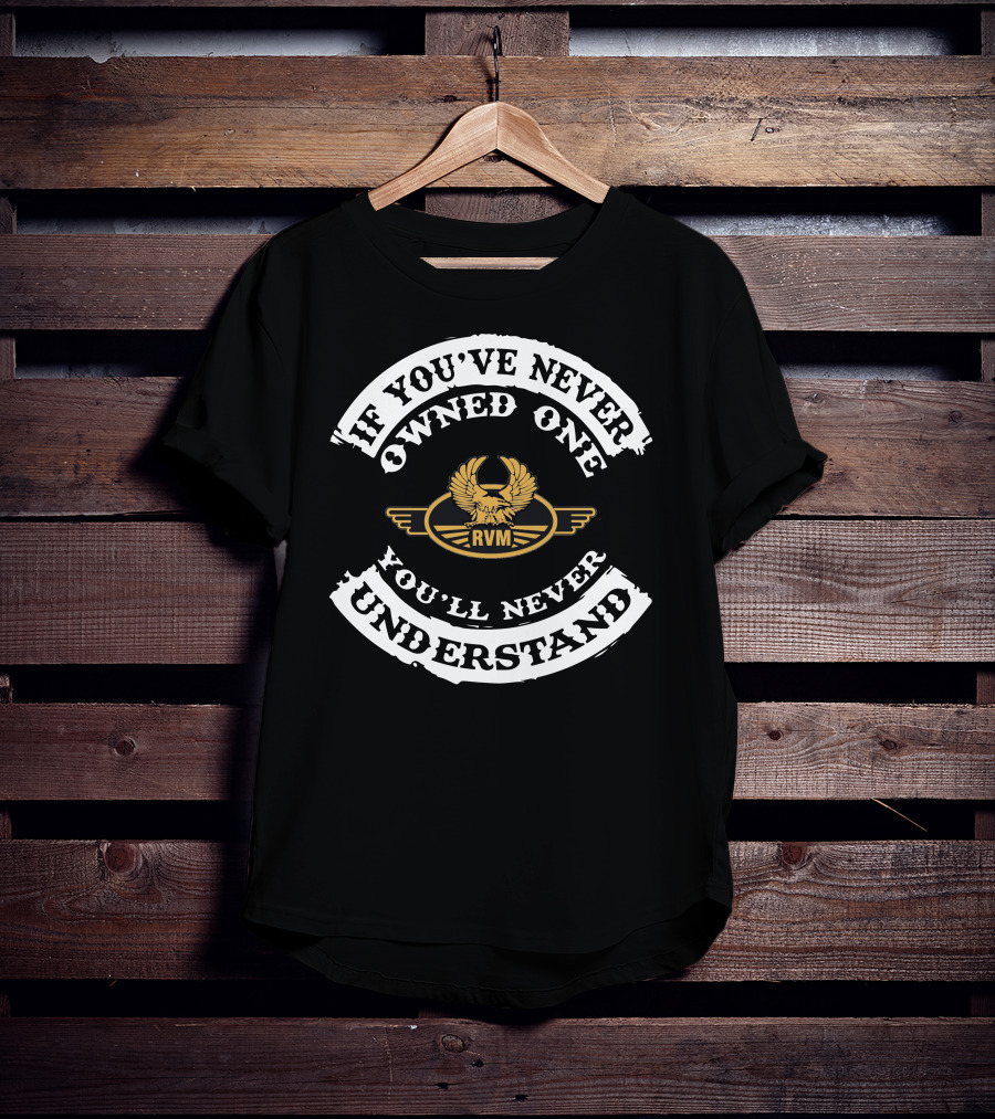 RVM CZ250 If You’ve Never Owned One You’ll Never Understand T-Shirt