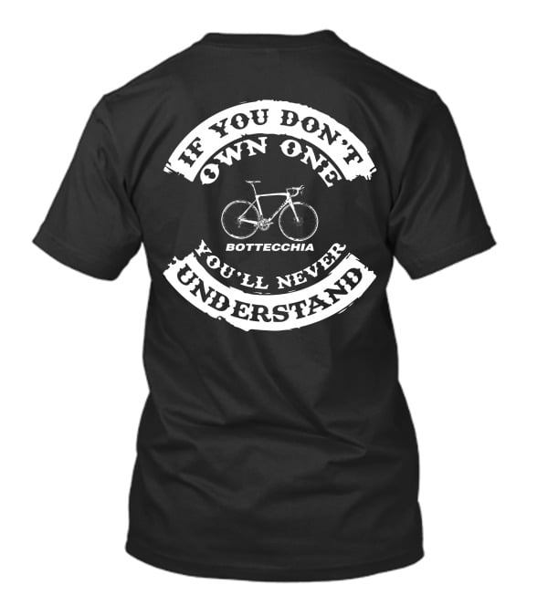 If You Don't Own One Bottecchia You'll Never Understand T-Shirt